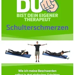 Du bist dein eigener Therapeut: Schulterschmerzen – Wie ich meine Beschwerden selbst in drei einfachen Schritten in den Griff bekomme (German Edition) (EPUB)