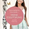 Mein größtes Geschenk – Meine Essstörung: Wie ich nach 13 Jahren den Kampf mit meinem Körper und dem Essen beendete (Original PDF from Publisher)