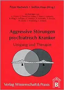 Aggressive Storungen Psychiatrisch Kranker: Umgang Und Therapie (German Edition) (Original PDF from Publisher)