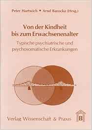 Von der Kindheit bis zum Erwachsenenalter.: Typische psychiatrische und psychosomatische Erkrankungen. (Original PDF from Publisher)
