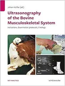 Ultrasonography of the Bovine Musculoskeletal System: Indications, Examination Protocols, Findings (Original PDF from Publisher)