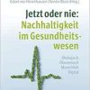 Jetzt oder nie: Nachhaltigkeit im Gesundheitswesen (Original PDF from Publisher)