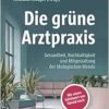 Die grüne Arztpraxis: Gesundheit, Nachhaltigkeit und Mitgestaltung der ökologischen Wende (Original PDF from Publisher)