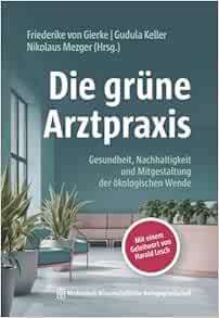 Die grüne Arztpraxis: Gesundheit, Nachhaltigkeit und Mitgestaltung der ökologischen Wende (Original PDF from Publisher)