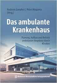 Das ambulante Krankenhaus: Planung, Aufbau und Betrieb ambulanter Angebote durch Kliniken (EPUB)