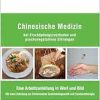 Chinesische Medizin bei Erschöpfungszuständen und psychovegetativen Störungen: Eine Arbeitsanleitung in Wort und Bild Mit einer Anleitung zur Chinesischen Syndromdiagnostik und Syndromtherapie (Original PDF from Publisher)