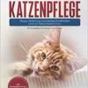 Maine Coon Katzenpflege – Pflege, Ernährung und häufige Krankheiten rund um Deine Maine Coon: Ein Ratgeber für Maine Coon Halter (EPUB)