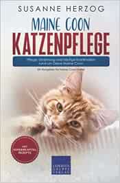 Maine Coon Katzenpflege – Pflege, Ernährung und häufige Krankheiten rund um Deine Maine Coon: Ein Ratgeber für Maine Coon Halter (EPUB)