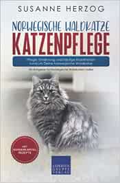 Norwegische Waldkatze Katzenpflege – Pflege, Ernährung und häufige Krankheiten rund um Deine Norwegische Waldkatze: Ein Ratgeber für Norwegische Waldkatzen Halter (Original PDF from Publisher)