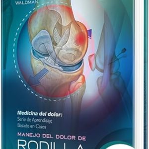Medicina del Dolor. Serie de Aprendizaje Basado en Casos. Manejo del dolor de rodilla (Original PDF from Publisher)