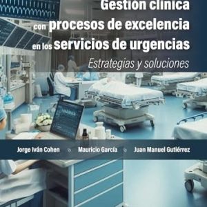 Gestión clínica con procesos de excelencia en los servicios de urgencias: Estrategias y soluciones (Spanish Edition) (Original PDF from Publisher)