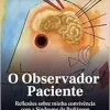 O OBSERVADOR PACIENTE (EPUB)