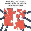 O PAPEL DO CONSELHO NACIONAL DE SAÚDE NA CONSTRUÇÃO DA AGENDA GOVERNAMENTAL (EPUB)
