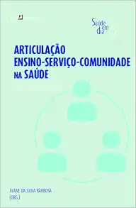 ARTICULAÇÃO ENSINO-SERVIÇO-COMUNIDADE NA SAÚDE – VOL. 5 (EPUB)