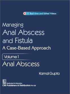 Managing Anal Abscess and Fistula: A case-based approach, Volume 1 (Original PDF from Publisher)