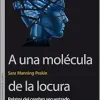 A una molécula de la locura: Relatos del cerebro secuestrado (Original PDF from Publisher)