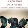 Las políticas de la locura: Psiquiatría y sociedad en la España de Franco (Original PDF from Publisher)
