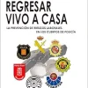 Regresar vivo a casa. La Prevención de Riesgos Laborales en los Cuerpos de Policía: Pasado, presente y futuro de la primera norma del buen policía (Original PDF from Publisher)
