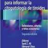 El sistema Bethesda para informar la citopatología de tiroides: Definiciones, criterios y notas aclaratorias, 2nd Edition (Original PDF from Publisher)