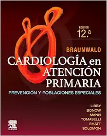 Braunwald. Cardiología en atención primaria: Prevención y poblaciones especiales, 12th Edition (Original PDF from Publisher)