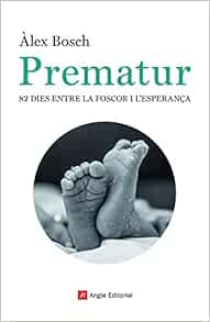 Prematur: 82 dies entre la foscor i l’esperança (EPUB)