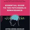 Essential guide to the Psychedelic Renaissance: All you need to know about how psilocybin, MDMA and LSD are revolutionizing mental health and changing lives. (Psychonaut guides) (EPUB)