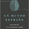 Un mundo extraño: Apuntes de una neuróloga sobre la mente humana / Strange World : A Neurologist’s Notes on the Human Mind (Spanish Edition) (EPUB)