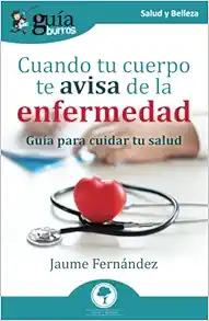 GuíaBurros: Cuando tu cuerpo te avisa de la enfermedad: Guía para cuidar tu salud (Salud y Belleza) (Spanish Edition) (EPUB)