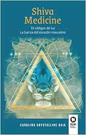 Shiva Medicine: 33 códigos de luz. La fuerza del corazón masculino (Espiritualidad) (EPUB)