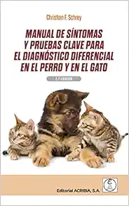 MANUAL DE SÍNTOMAS Y PRUEBAS CLAVE PARA EL DIAGNÓSTICO DIFERENCIAL EN EL PERRO Y EN EL GATO 2ªED., 2nd Edition (Original PDF from Publisher)