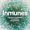 Inmunes. Conoce y fortalece tu sistema de defensa / Immune: Get to Know and Strengthen Your Defense System (Spanish Edition) (EPUB)