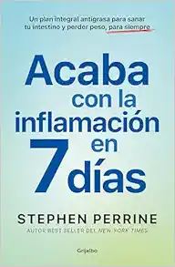 Acaba con la inflamación en 7 días: Un plan integral antigrasa para sanar t u in testino y perder peso, para siempre / The Full-Body Fat Fix (Spanish Edition) (EPUB)