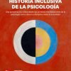Historia inclusiva de la Psicología. Una aproximación crítica desde las primeras manifestaciones de la psicología como ciencia y disciplina hasta la actualidad (Original PDF from Publisher)