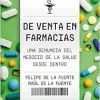 De venta en farmacias: Una denuncia del negocio de la salud desde dentro (EPUB)