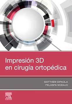 Impresión 3D en cirugía ortopédica (Spanish Edition) (Original PDF from Publisher)