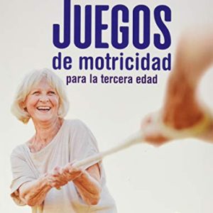 Juegos de motricidad para la tercera edad (Spanish Edition) (Original PDF from Publisher)