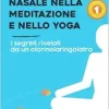 La Respirazione Nasale Nella Meditazione E Nello Yoga: I Segreti Rivelati Da Un Otorinolaringoiatra (Italian Edition) (EPUB)
