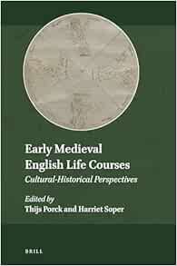 Early Medieval English Life Courses Cultural-Historical Perspectives (Explorations in Medieval Culture, 20) (Original PDF from Publisher)