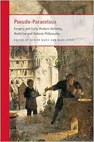 Pseudo-Paracelsus Forgery and Early Modern Alchemy, Medicine and Natural Philosophy (Original PDF from Publisher)