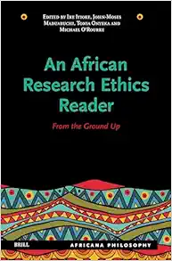 An African Research Ethics Reader: From the Ground Up (Africana Philosophy, 1) (Original PDF from Publisher)