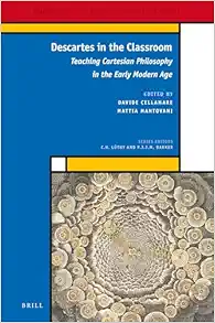 Descartes in the Classroom: Teaching Cartesian Philosophy in the Early Modern Age (Medieval and Early Modern Philosophy and Science, 35) (Original PDF from Publisher)