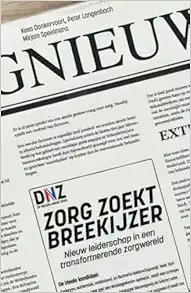 Zorg zoekt breekijzer: Nieuw leiderschap in een transformerende zorgwereld (Dutch Edition) (Original PDF from Publisher)