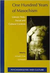 One Hundred Years of Masochism: Literary Texts, Social and Cultural Contexts (Original PDF from Publisher)