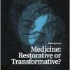 Medicine: Restorative or Transformative? (Original PDF from Publisher)