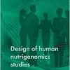 Design of Human Nutrigenomics Studies (Original PDF from Publisher)