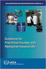 Guidance for Preclinical Studies with Radiopharmaceuticals: IAEA Radioisotopes and Radiopharmaceuticals Series No. 8 (EPUB)