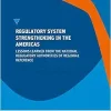Regulatory System Strengthening in the Americas: Lessons Learned from the National Regulatory Authorities of Regional Reference (Original PDF from Publisher)
