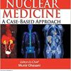 Nuclear Medicine: A Case-Based Approach (Original PDF from Publisher)