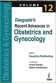 Dasgupta’s Recent Advances in Obstetrics and Gynecology (Volume 12) (Original PDF from Publisher)