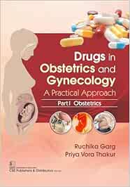 Drugs in Obstetrics and Gynecology A Practical Approach Part I ( Obstetrics ) – 2025 (Original PDF from Publisher)